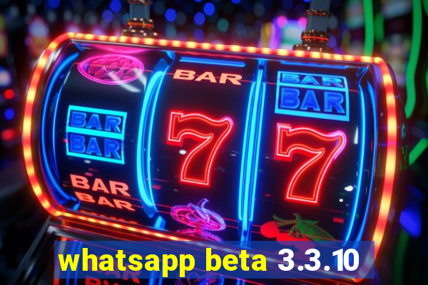 whatsapp beta 3.3.10